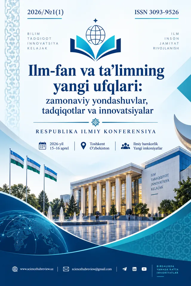 Ilm-fan va ta’limning yangi ufqlari: zamonaviy yondashuvlar, tadqiqotlar va innovatsiyalar
