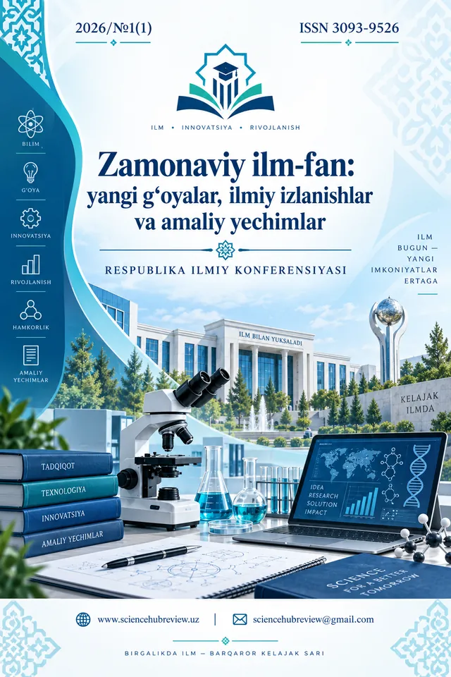 Zamonaviy ilm-fan: yangi g‘oyalar, ilmiy izlanishlar va amaliy yechimlar